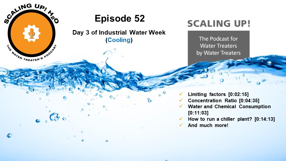 Scaling UP H20! Episode 52 - Cooling (Industrial Water Week)