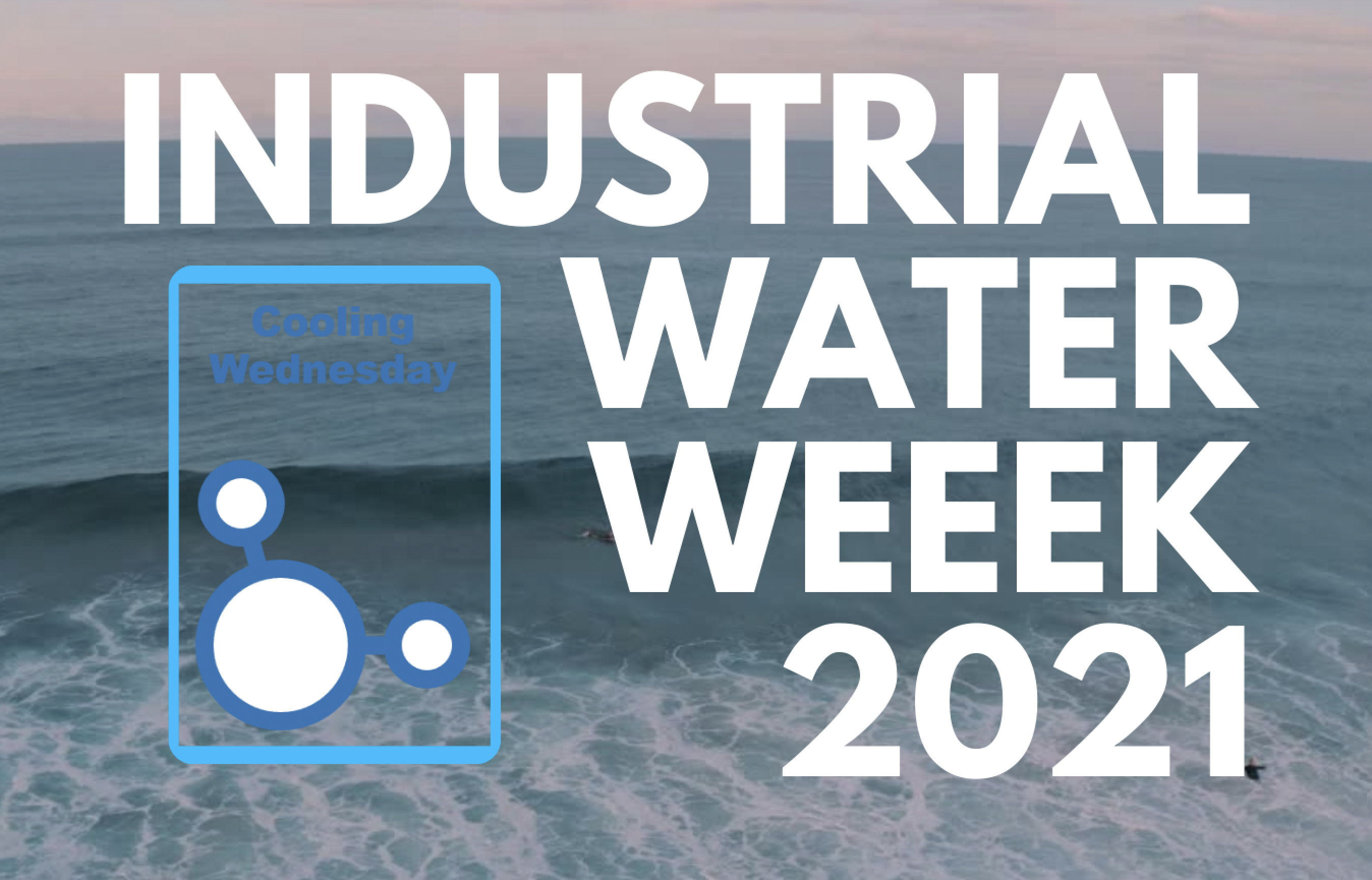 Industrial Water Week 2021, Cooling Wednesday, Legionella Awareness Month, Legionella