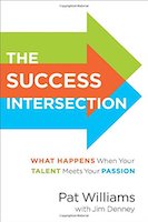 The Success Intersection: What Happens When Your Talent Meets Your Passion by Pat Williams