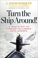 Turn the Ship Around!: A True Story of Turning Followers into Leaders by L. David Marquet
